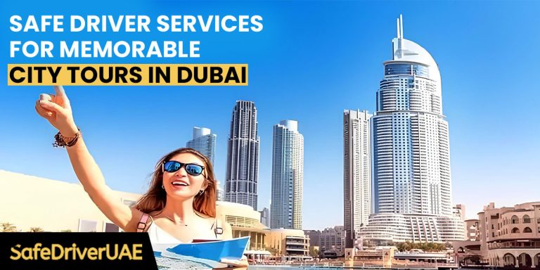 Safe Driver Services for Memorable City Tours in Dubai