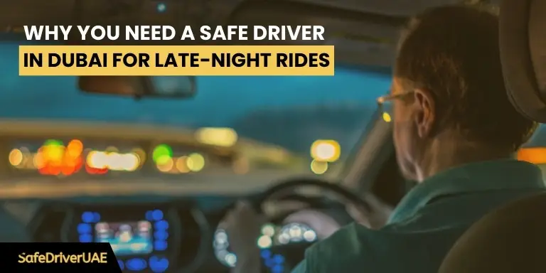 Why-You-Need-a-Safe-Driver-in-Dubai-for-Late-Night-Rides