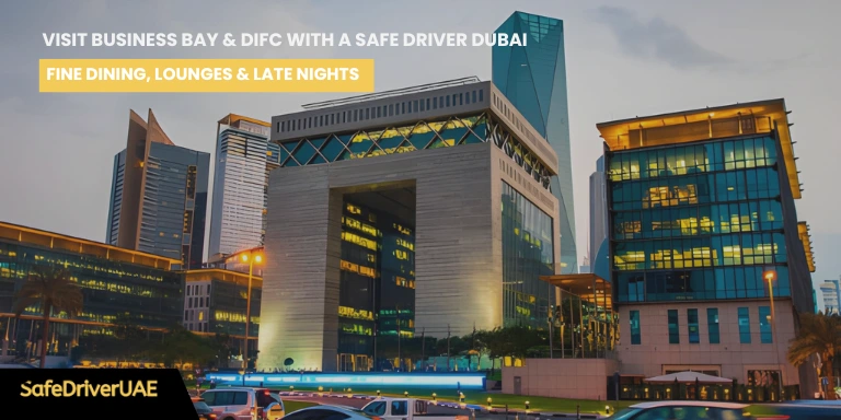 Visit Business Bay & DIFC with a Safe Driver Dubai Fine Dining, Lounges & Late Nights