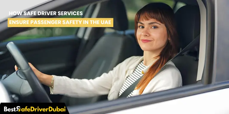 How Safe Driver Services Ensure Passenger Safety in the UAE