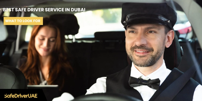 Best Safe Driver Service in Dubai What to Look For