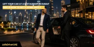 Left Your Car at a Restaurant in Dubai Here Is How to Get It Home Safely